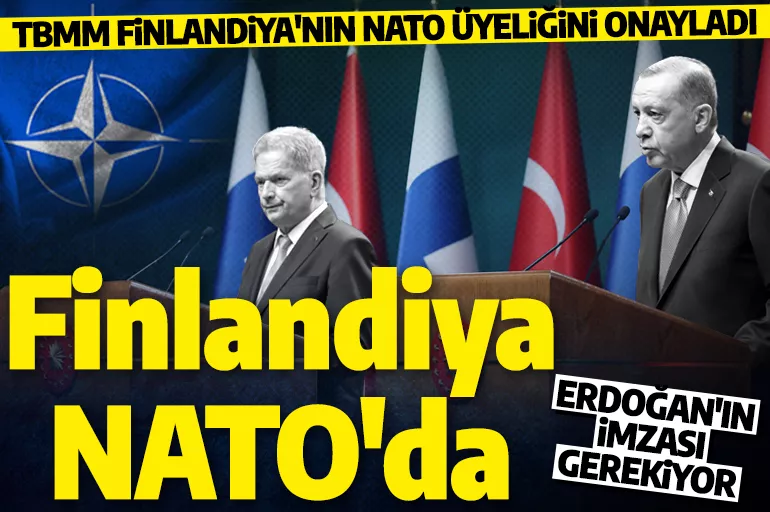 Finlandiya artık resmen NATO üyesi! Türkiye son onaylayan ülke oldu