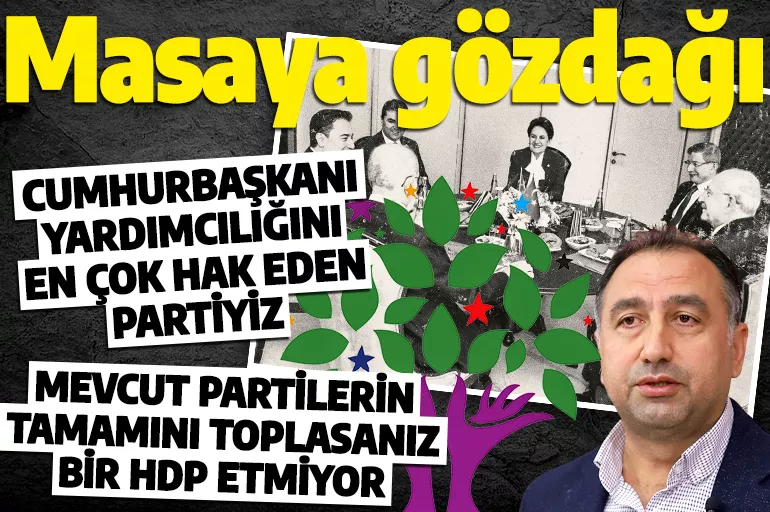 HDP'li vekilden Altılı Masa'ya gözdağı! 'Cumhurbaşkanı Yardımcılığını en çok biz hakediyoruz'