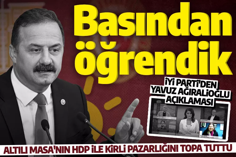 İYİ Parti'den Yavuz Ağıralioğlu açıklaması:  Akşener'in de bizim de o an haberimiz oldu