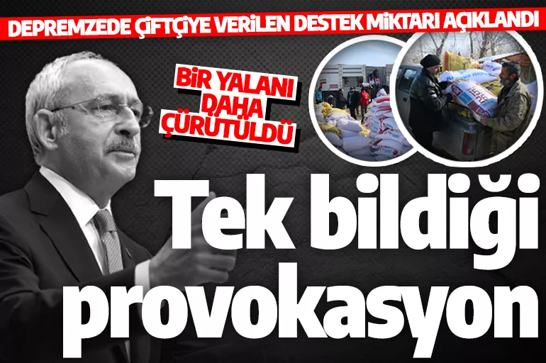 Kılıçdaroğlu depremzede çiftçiye yem verilmedi demişti: Bir yalanı daha çürütüldü