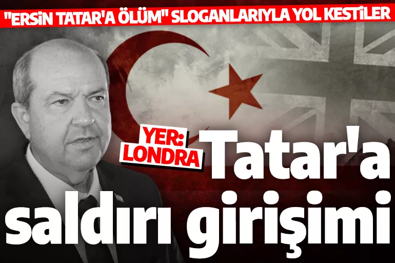 KKTC Cumhurbaşkanı Tatar'a Londra'da saldırı girişimi