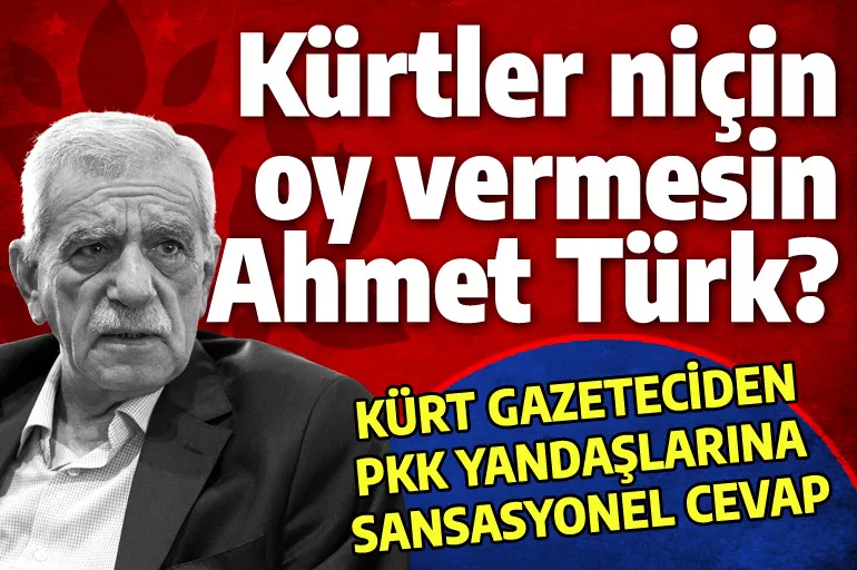 Kürtler niçin oy vermesin Ahmet Türk? İşte PKK yandaşını bunalıma sokan sorular