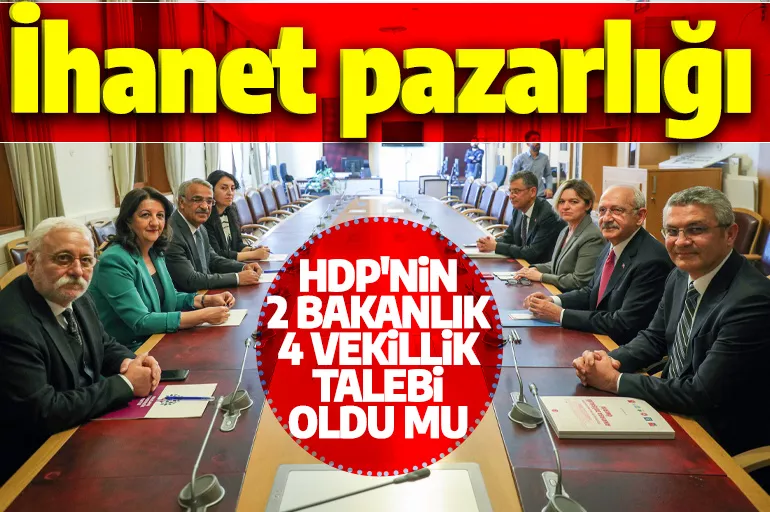 Meclis'te ihanet pazarlığı! HDP’nin 2 bakanlık 4 vekillik talebi mi oldu