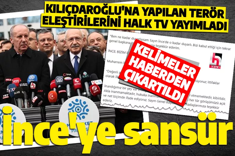 Muharrem İnce'nin Kılıçdaroğlu'na yaptığı terör eleştirilerine CHP'nin Halk TV'sinden sansür!