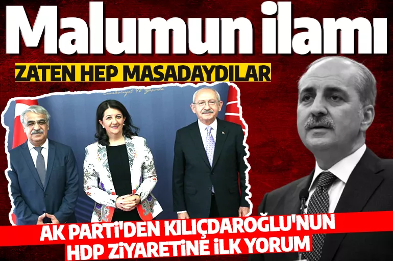Numan Kurtulmuş'tan Kılıçdaroğlu'nun HDP ziyaretine ilişkin yorum: Malumun ilanı
