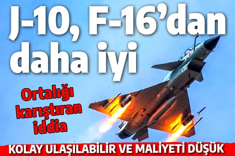 Ortalığı karıştıran analiz: Türkiye F-16'ların yerine J-10 savaş uçağını alabilir