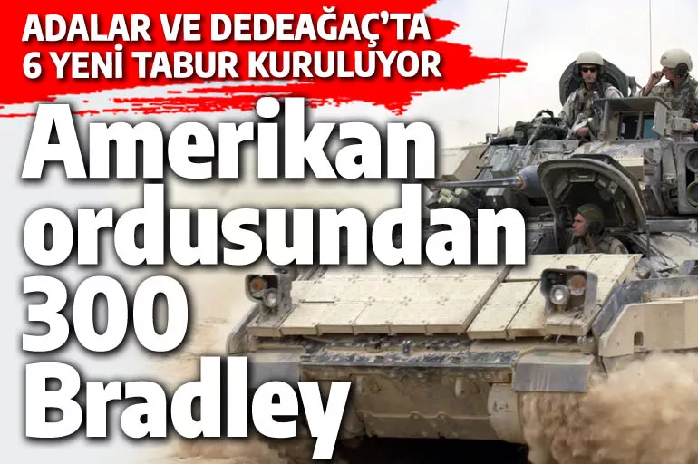 PKK'ya 250, Atina'ya 300 Bradley! Adalar ve Dedeağaç'ta 6 zırhlı tabura yetiyor