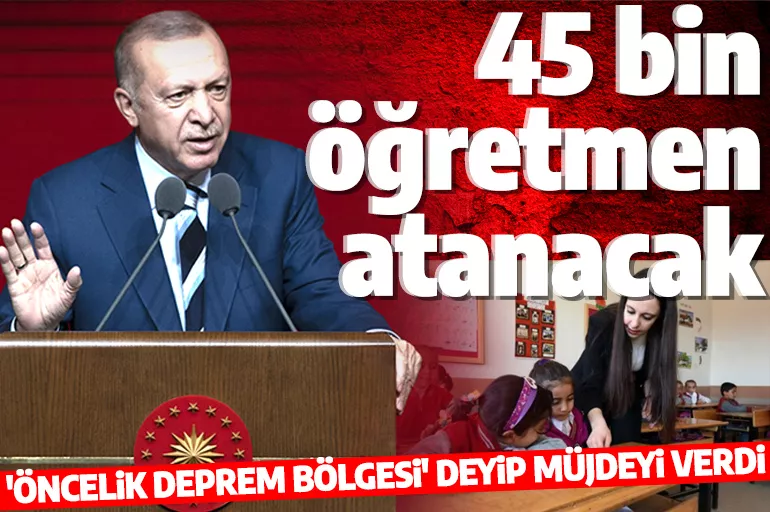 Son dakika: Cumhurbaşkanı Erdoğan müjdeyi verdi! 45 bin öğretmen ataması yapılacak