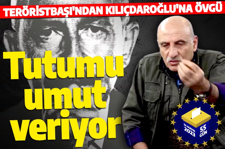 Teröristbaşından Kılıçdaroğlu'na övgü! 'Tutumu umut veriyor'