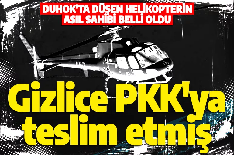 Teröristlerin kullandığı helikopterin sahibi ortaya çıktı! Helikopter PKK'ya nasıl geçti?