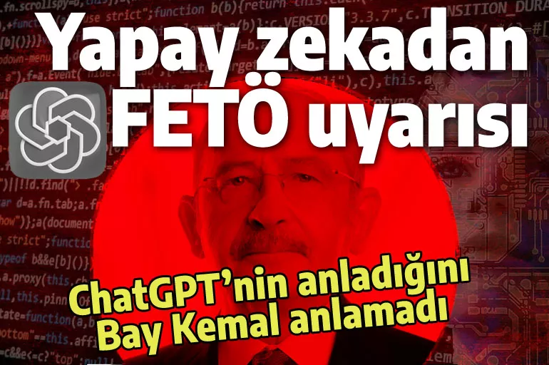 Yapay zekadan Kılıçdaroğlu'na FETÖ uyarısı: Devletin güvenliği tehlikeye girer!