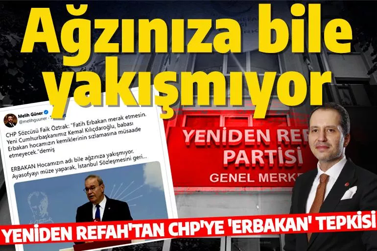 Yeniden Refah Partisi'nden CHP'ye 'Erbakan' tepkisi: Ağzınıza bile yakışmıyor