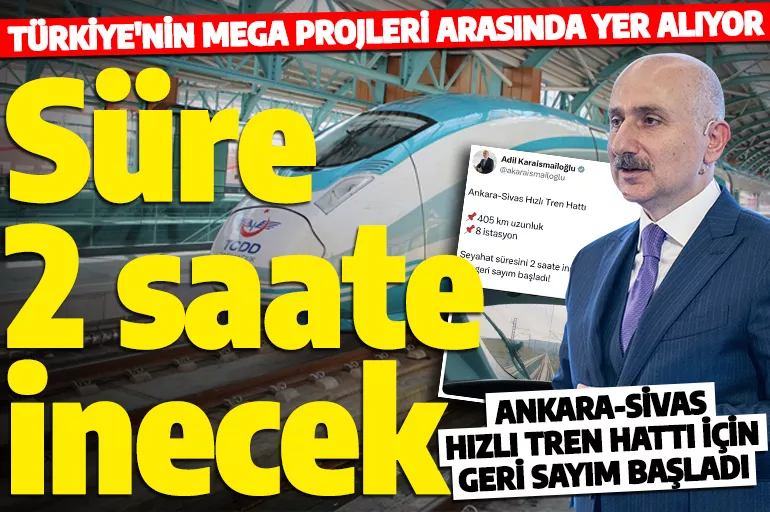 Mega Projeler arasında!  Ankara-Sivas Hızlı Tren Hattı'nın açılış tarihi belli oldu!