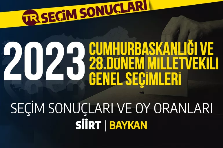 2023 SİİRT - BAYKAN SEÇİM SONUÇLARI / 28. Dönem Baykan'da seçim sonuçları – Siirt Baykan'da PARTİ OY ORANLARI