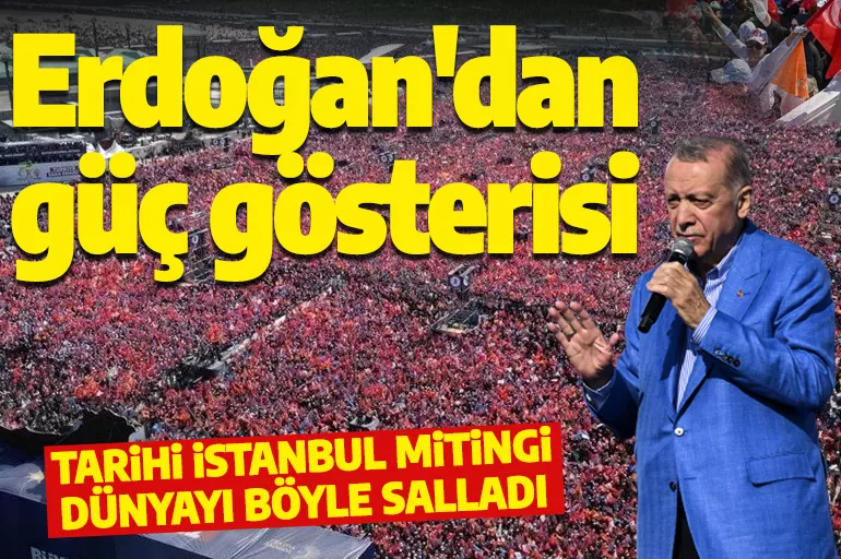 AK Parti'nin tarihi İstanbul mitingi dünyada manşet: Erdoğan'dan büyük güç gösterisi