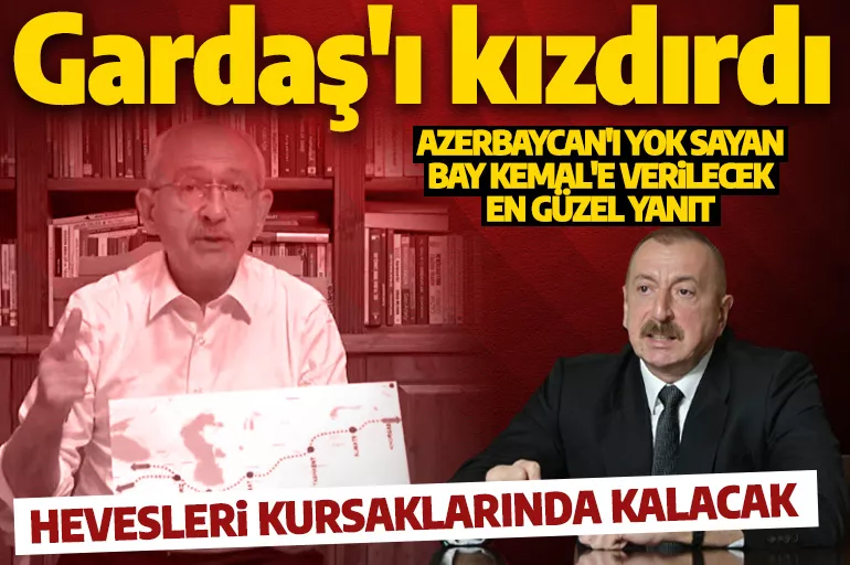 Aliyev'den Azerbaycan'ı yok sayan Kılıçdaroğlu'na tepki: Hevesleri kursaklarında kalacak