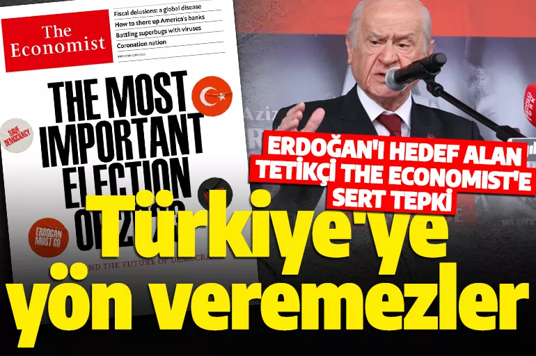 Bahçeli'den The Economist'in kapağına tepki: Küresel sermaye çeteleri Türkiye'ye yön veremez