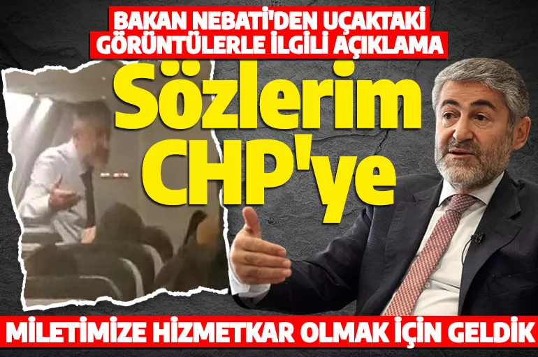 Bakan Nebati'den uçaktaki görüntülere ilişkin açıklama: CHP milletvekili uçakta provokasyon yaptı!