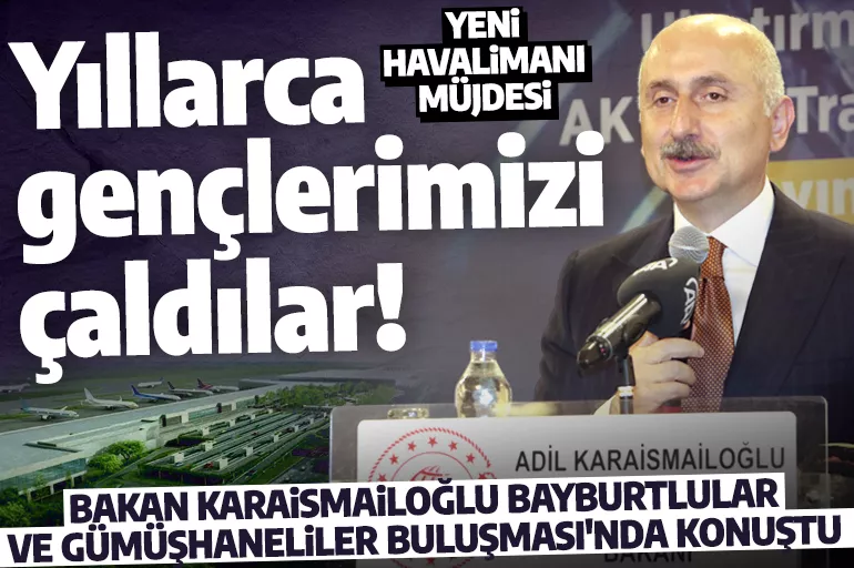 Bakan Karaismailoğlu: Türkiye'nin güçlenmesini istemeyenler ülkeyi sürekli başka konularla meşgul etti
