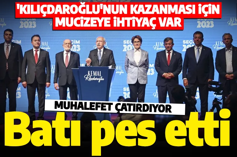 Batı medyası sonunda pes etti: Muhalefet çatırdıyor Kılıçdaroğlu'nun mucizeye ihtiyacı var