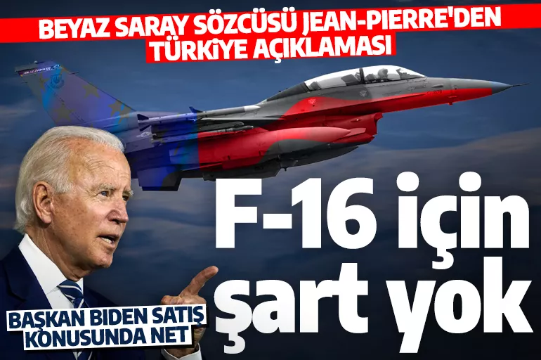Beyaz Saray'dan F-16 açıklaması: 'Türkiye'ye İsveç'in NATO üyeliğini şart koşmuyoruz'