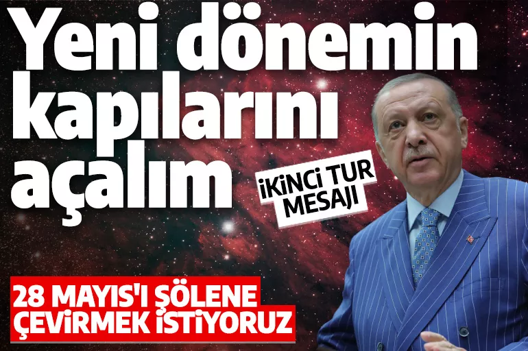 Cumhurbaşkanı Erdoğan'dan 85 milyona ikinci tur çağrısı: Yeni dönemin kapılarını birlikte açalım