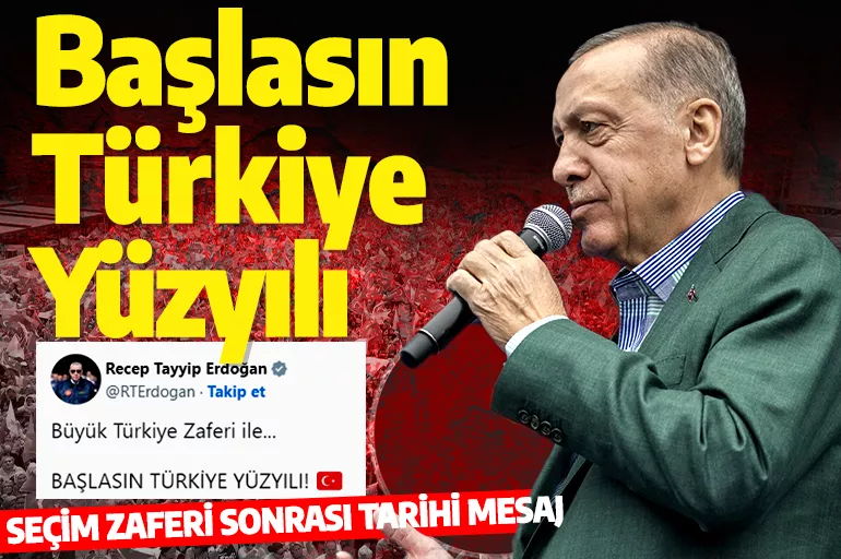 Cumhurbaşkanı Erdoğan'dan zafer paylaşımı: Başlasın Türkiye Yüzyılı
