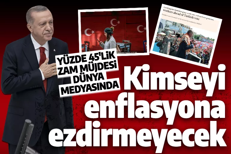 Cumhurbaşkanı Erdoğan'ın kamu işçisine zam müjdesi dünya medyasında: Kimseyi enflasyona ezdirmeyecek