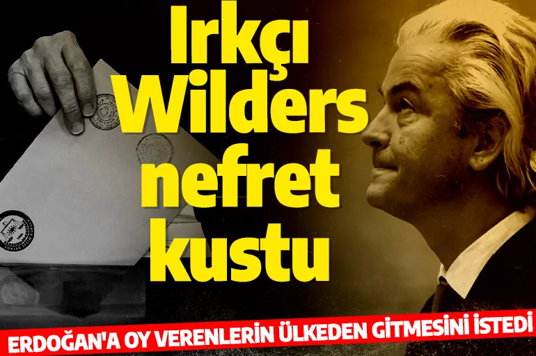 Cumhurbaşkanı Erdoğan'ın seçim zaferi ırkçı Geert Wilders'i kudurttu