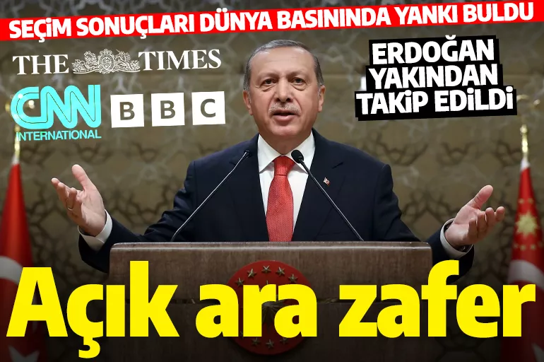 Cumhurbaşkanı'nın zaferi dünya basınında geniş yankı buldu: Büyük kazanan Erdoğan!