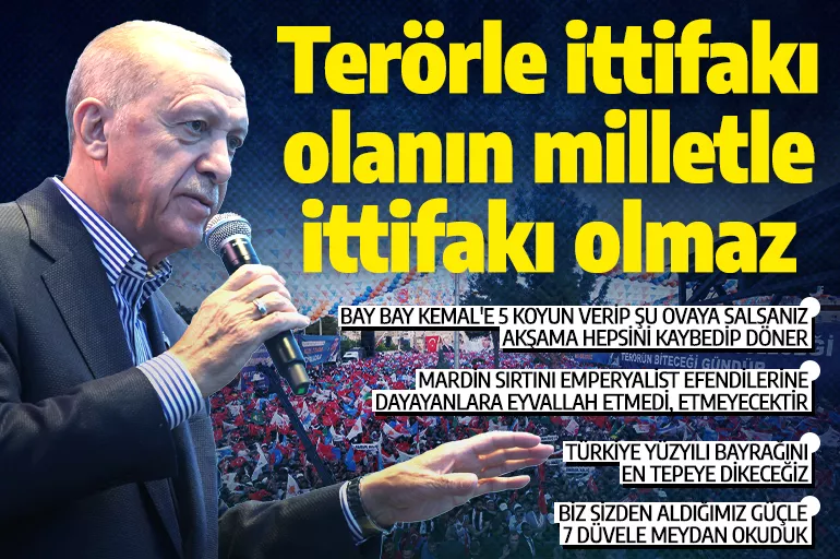 Cumhurbaşkanı Recep Tayyip Erdoğan Mardin'de konuştu: Terörle ittifakı olanın milletle ittifakı olamaz