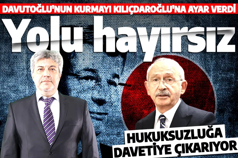 Davutoğlu’nun kurmayı Kemal Kılıçdaroğlu'na ayar verdi: Varılacak hayırlı bir yolu yok!