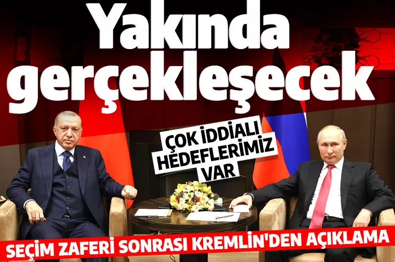 Erdoğan'ın seçim zaferi sonrası Kremlin'den Türkiye açıklaması: Yakında gerçekleşecek