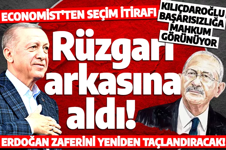 Erdoğan karşıtı The Economist tavır değiştirdi: Kılıçdaroğlu başarısızlığa mahkum