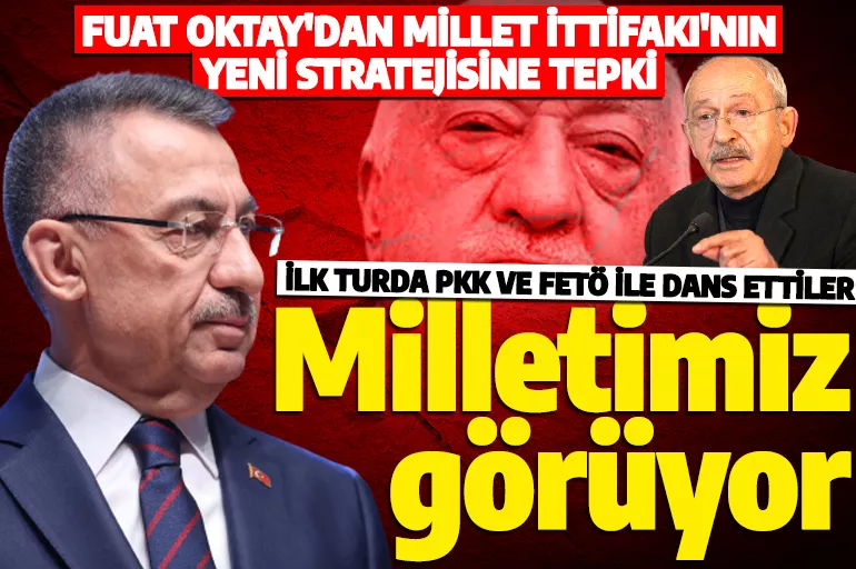 Fuat Oktay'dan Millet İttifakı'na tepki: Birinci turda PKK, FETÖ ile dans edip ikinci turda milliyetçi oldular!
