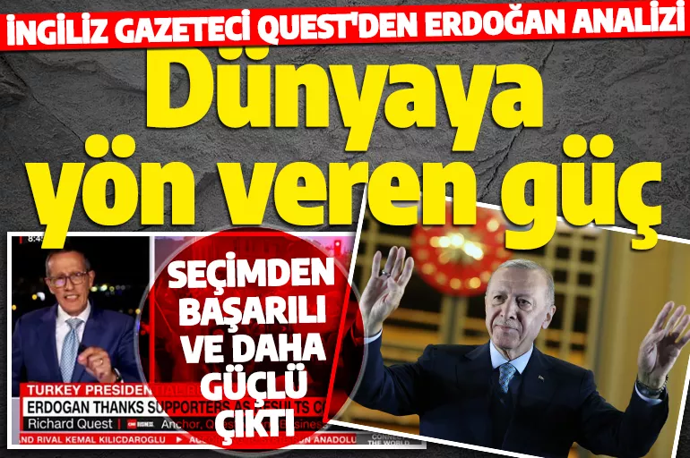 İngiliz gazeteciden dikkat çeken Erdoğan yorumu! Dünyaya yön veren güç olacak