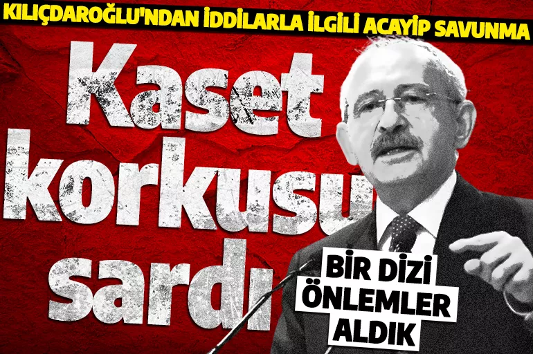 Kemal Kılıçdaroğlu'nu 'kaset' korkusu sardı: Bel altı vuruşlar yanlış!