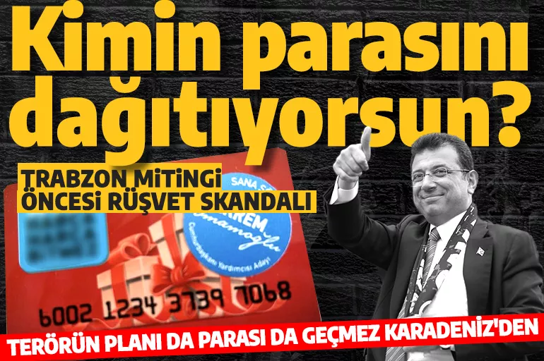 Kimin parasını dağıtıyorsun? Trabzon mitingi öncesi Ekrem İmamoğlu'nun halka ve muhtarlara rüşvet iddiası!
