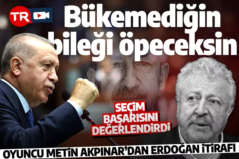 Metin Akpınar’dan Erdoğan itirafı: Bükemediğin bileği öpeceksin