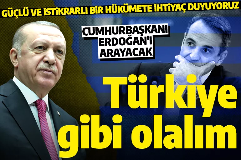 Miçotakis Türkiye'yi örnek gösterdi: 'Türkiye gibi güçlü ve istikrarlı bir hükümete ihtiyaç duyuyoruz'
