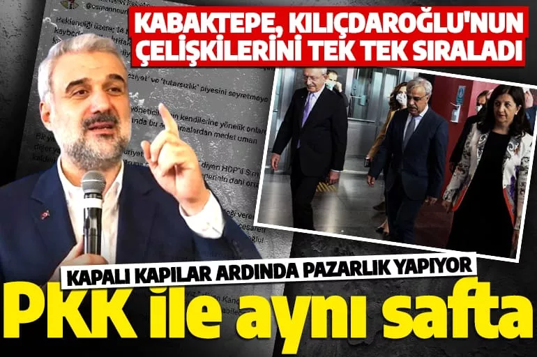 Osman Nuri Kabaktepe, Kılıçdaroğlu'nun çelişkilerini tek tek sıraladı: PKK ile Kılıçdaroğlu aynı yanda!