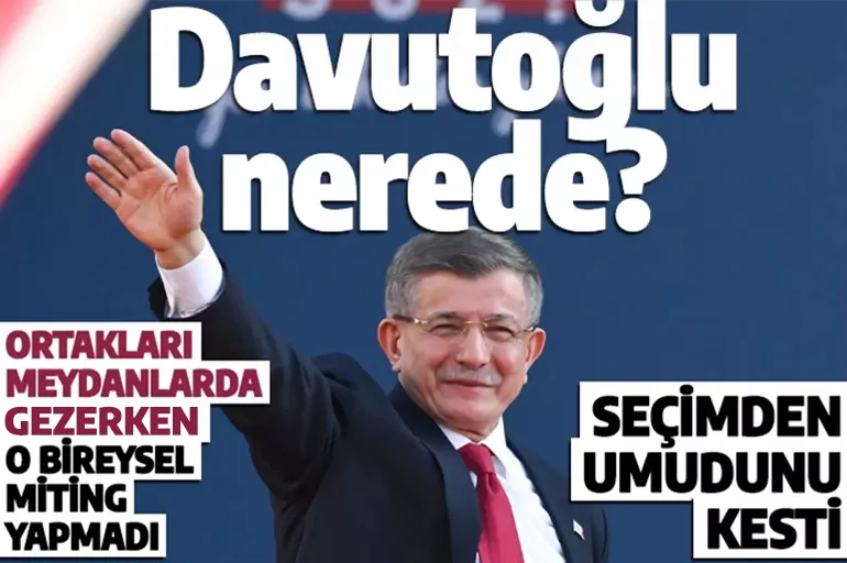 Seçimden umudunu kesti mi?  Altılı Masa il il geziyor: Davutoğlu ortalıkta görünmüyor!