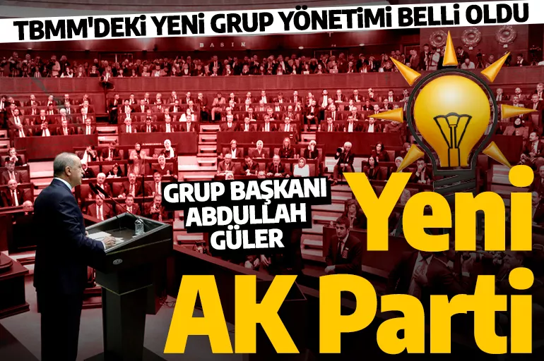 Son dakika: AK Parti Meclis Grup Yönetimi belli oldu!
