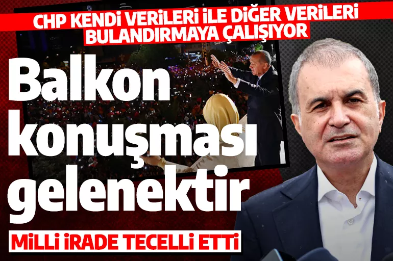 Son dakika... AK Parti Sözcüsü Çelik: Milli irade tecelli ediyor!