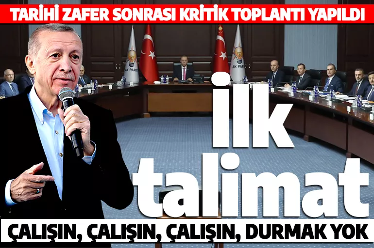 Tarihi zafer sonrası kritik toplantı yapıldı! Cumhurbaşkanı Erdoğan ilk talimatı verdi!