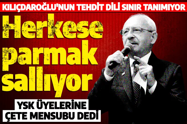 Toplumun her kesimine parmak sallıyor! Kılıçdaroğlu'nun tehdit dili sınır tanımıyor!