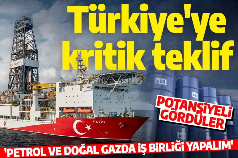 Türkiye'ye kritik teklif! 'Petrol ve doğal gazda iş birliği yapalım'