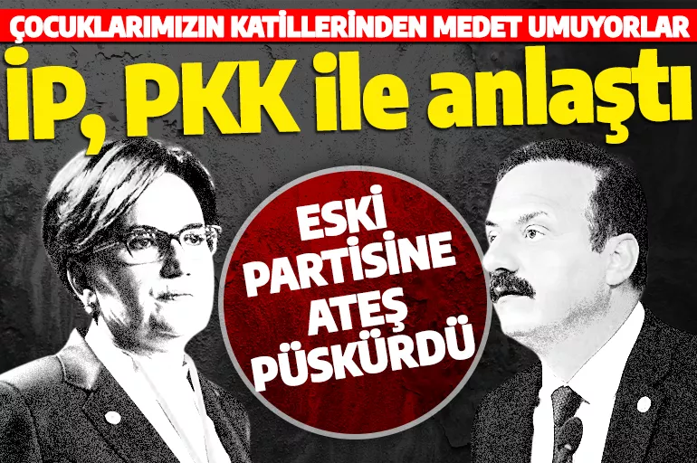 Yavuz Ağıralioğlu, İYİ Parti için açtı ağzını yumdu gözünü: Çocuklarımızın katillerinden medet ummaları utanç verici!