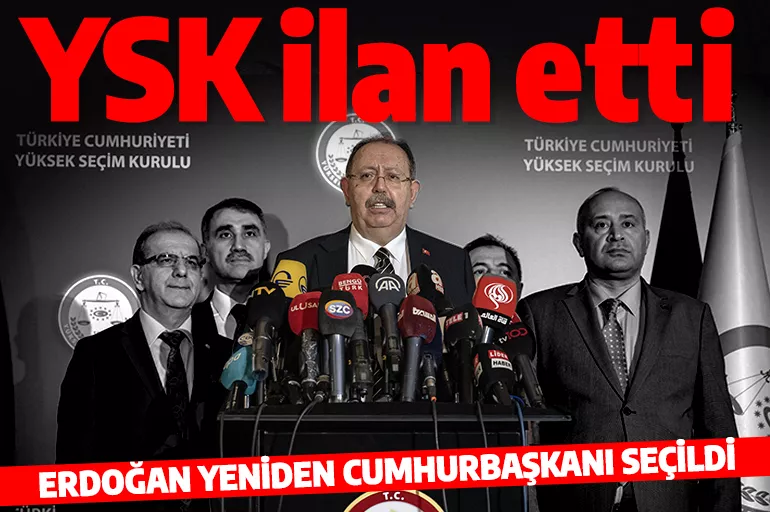 YSK Başkanı resmen ilan etti: Erdoğan 13. Cumhurbaşkanı seçildi