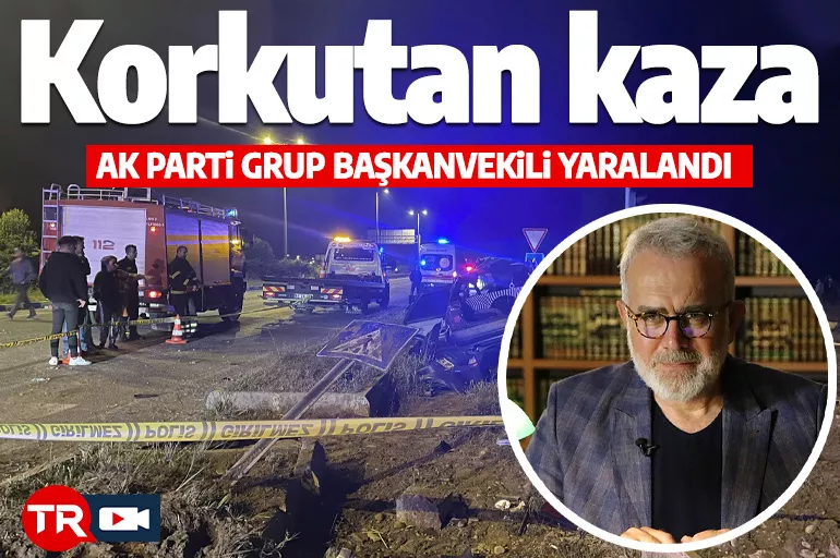 AK Parti Grup Başkanvekili Yenişehirlioğlu trafik kazası geçirdi